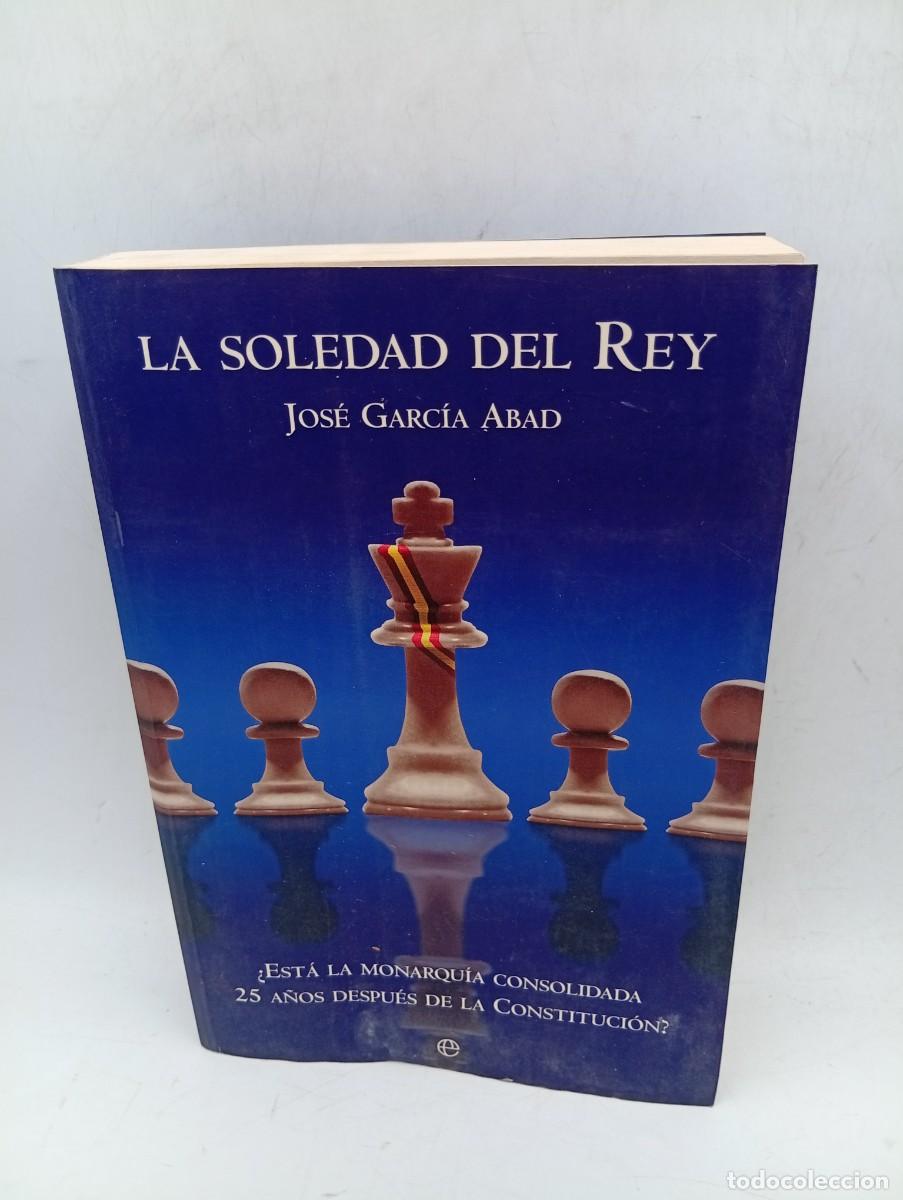 Libros de segunda mano: LA SOLEDAD DEL REY. JOSE GARCIA ABAD. LA ESFERA DE LOS LIBROS. 2004. PAGS : 490.