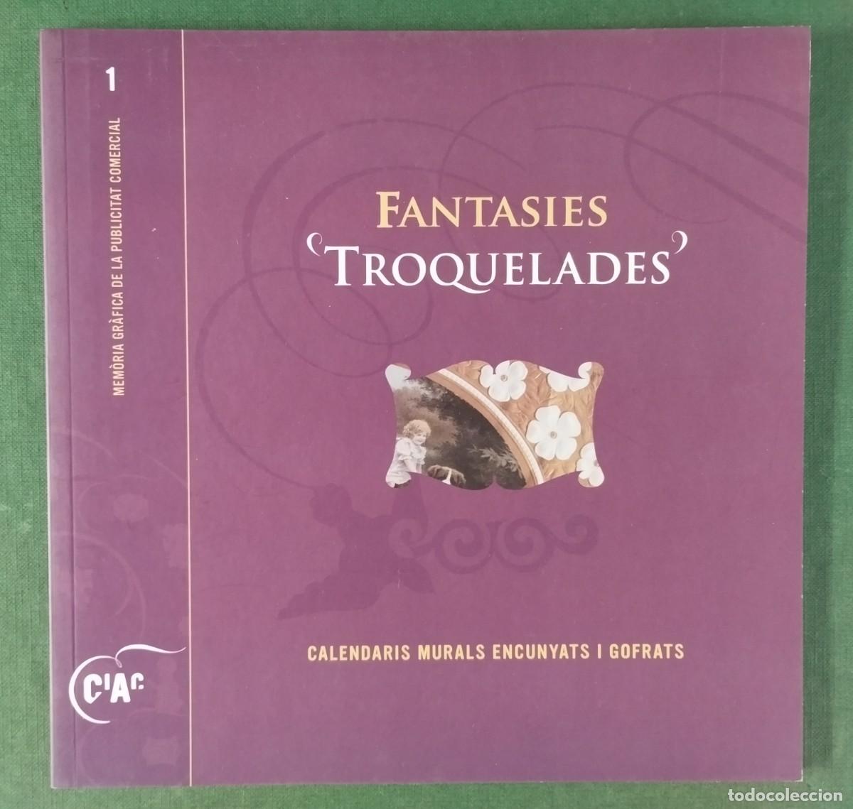 Libros de segunda mano: FANTASIES TROQUELADES. CALENDARIS MURALS ENCUNYATS I GOFRATS 2008 PUBLICIDAD