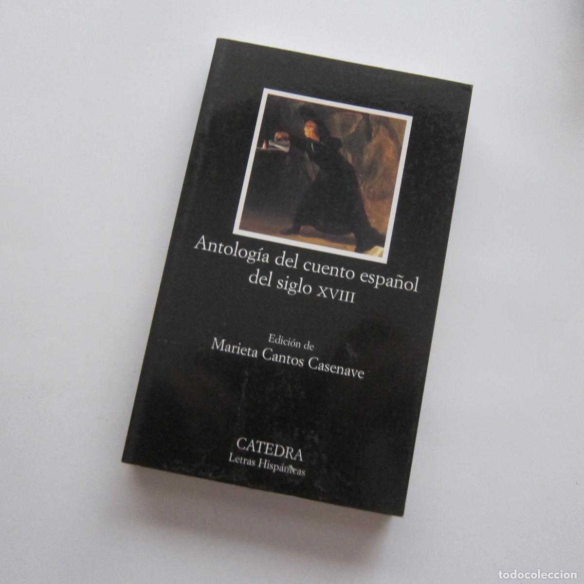 Libros de segunda mano: ANTOLOG&Iacute;A DEL CUENTO ESPA&Ntilde;OL DEL SIGLO XVIII - MARIETA CANTOS (C&Aacute;TEDRA) CUENTO