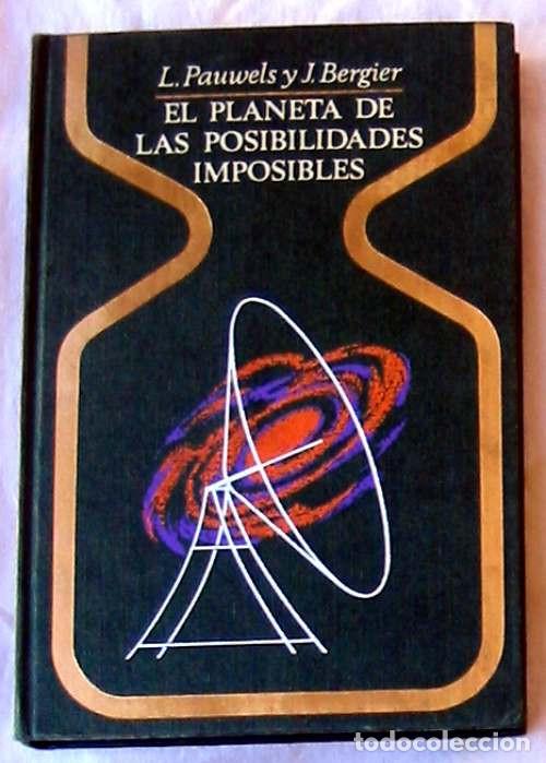 Libros de segunda mano: EL PLANETA DE LAS POSIBILIDADES IMPOSIBLES - L. PAUWELS / J. BERGIER - PLAZA & JANES 1&ordf; ED. 1972