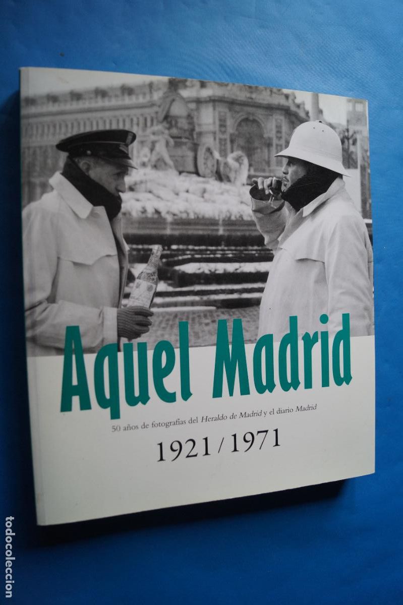 Libros de segunda mano: AQUEL MADRID. 50 A&Ntilde;OS DE FOTOGRAFIAS DE&Ntilde; HERALDO DE MADRID