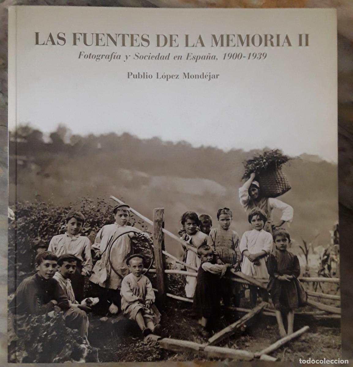 Libros de segunda mano: LAS FUENTES DE LA MEMORIA II. FOTOGRAF&Iacute;A Y SOCIEDAD EN ESPA&Ntilde;A. PUBLIO L&Oacute;PEZ MOND&Eacute;JAR.