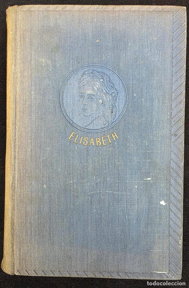 Libros de segunda mano: L.386 Elisabeth La Emperatriz Enigm&aacute;tica Egon Caesar Conte Corti Libro Antiguo Ilustrado
