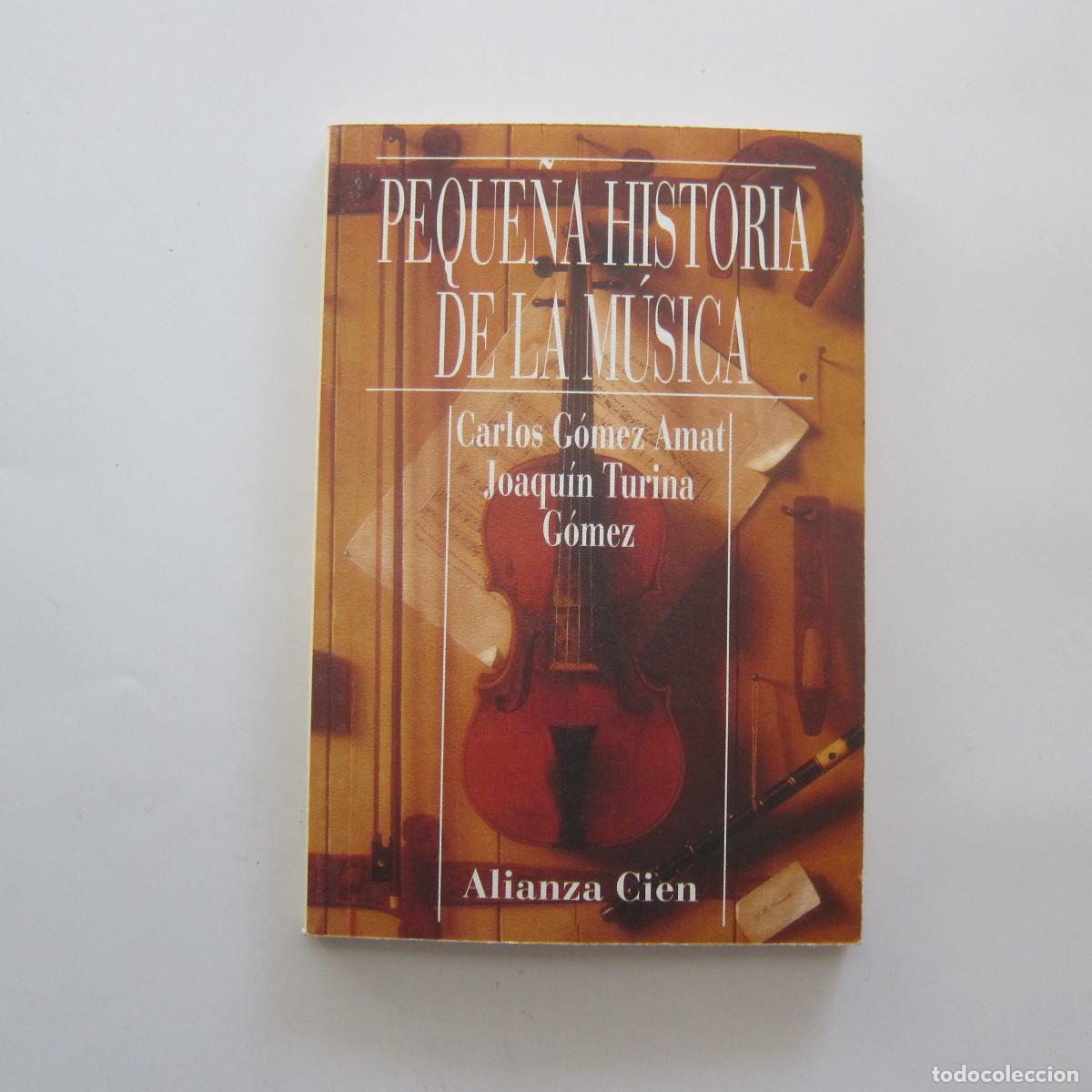 Libros de segunda mano: PEQUE&Ntilde;A HISTORIA DE LA M&Uacute;SICA - CARLOS G&Oacute;MEZ AMAT (ALIANZA) HISTORIA M&Uacute;SICA