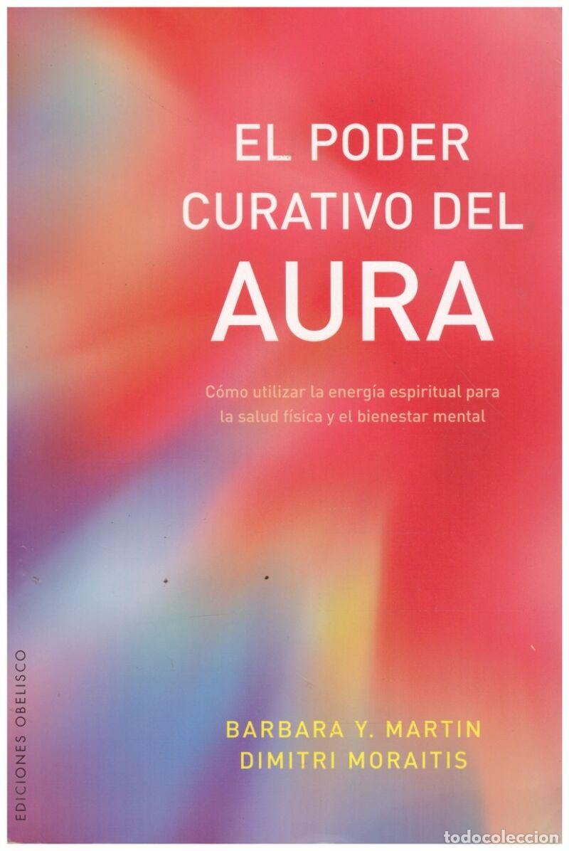 Libros de segunda mano: El Poder Curativo del Aura - MARTIN, BARBARA / MORAITIS - Ed. Obelisco - 2008. - Foto 1