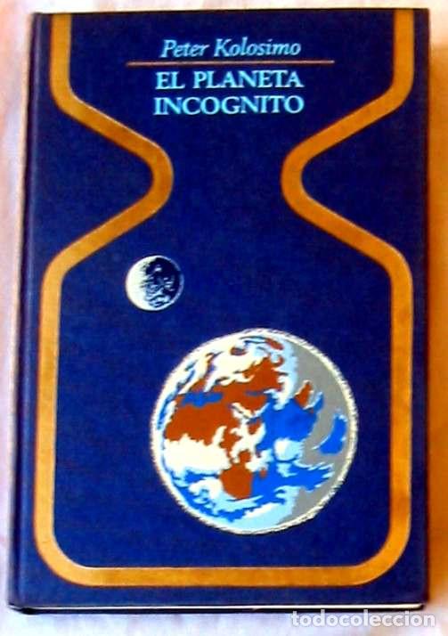 Libros de segunda mano: EL PLANETA INCOGNITO - PETER KOLOSIMO - PLAZA & JANES 2&ordf; ED. 1972 - VER INDICE