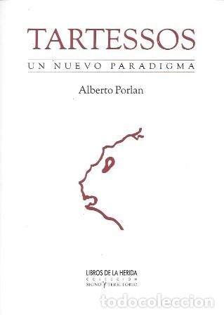 Libros de segunda mano: TARTESSOS - UN NUEVO PARADIGMA - PORLAN, ALBERTO - A-H-2103