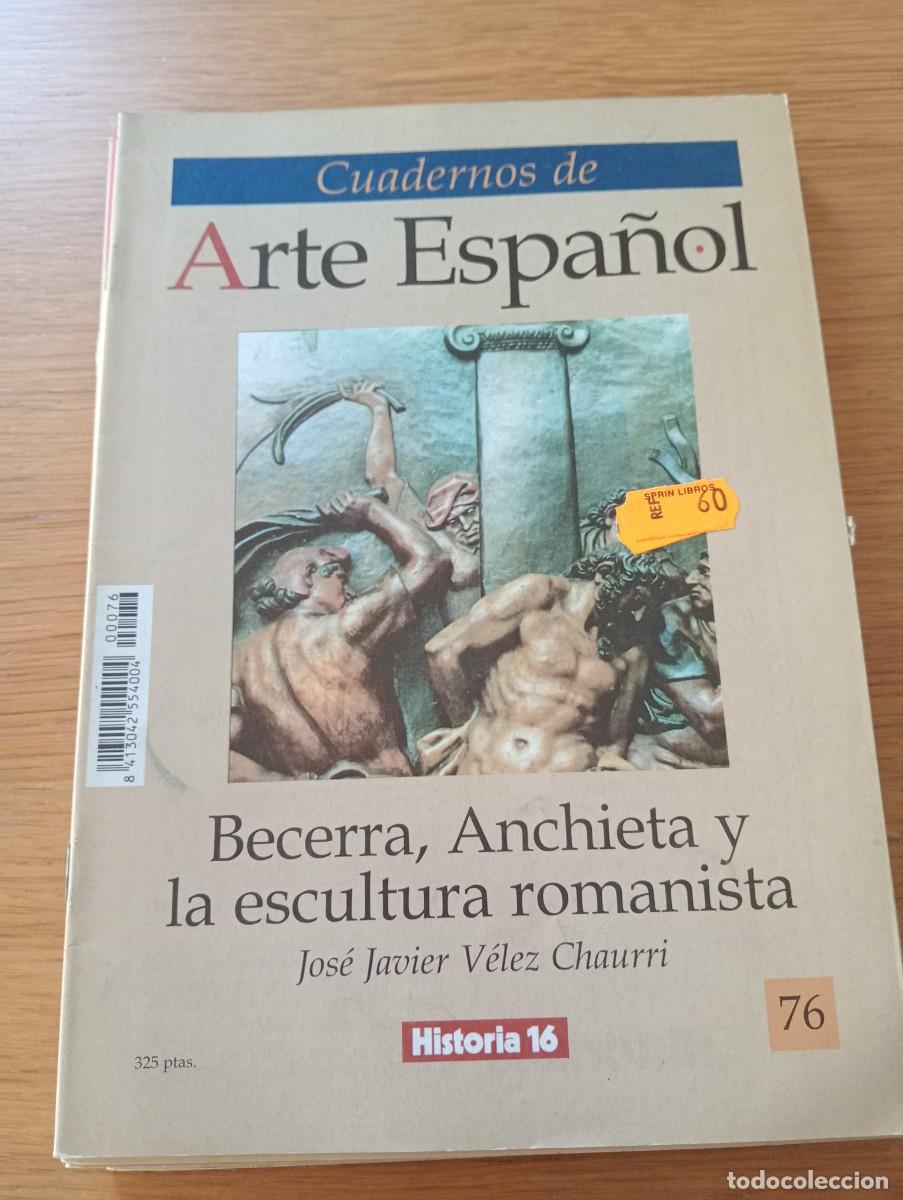 Livres d'occasion: CUADERNOS DE ARTE ESPA&Ntilde;OL N.&ordm; 76. BECERRA, ANCHIETA Y LA ESCULTURA ROMANISTA. GRAPA. HISTORIA 16. 19