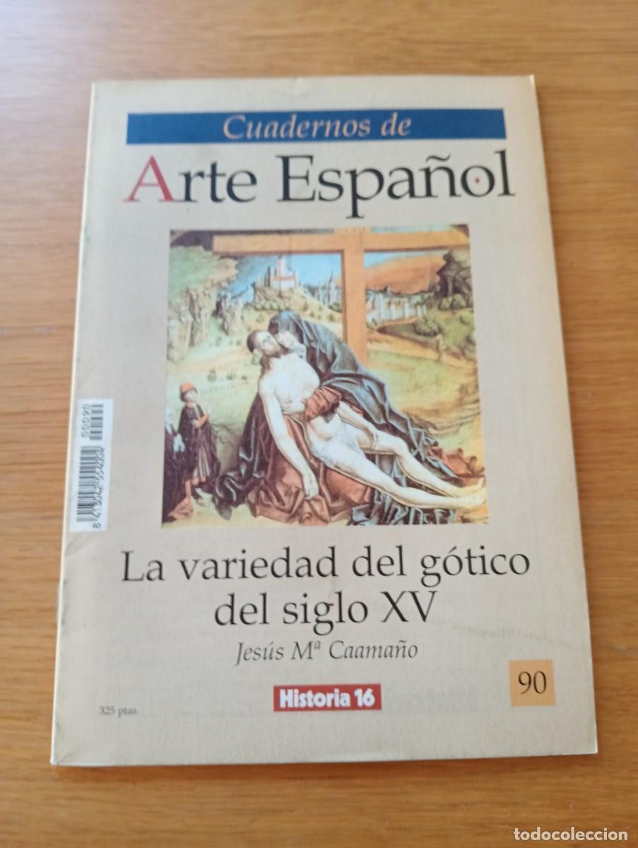 Livres d'occasion: CUADERNOS DE ARTE ESPA&Ntilde;OL N.&ordm; 90. LA VARIEDAD DEL G&Oacute;TICO DEL SIGLO XV. GRAPA. HISTORIA 16. 1991.