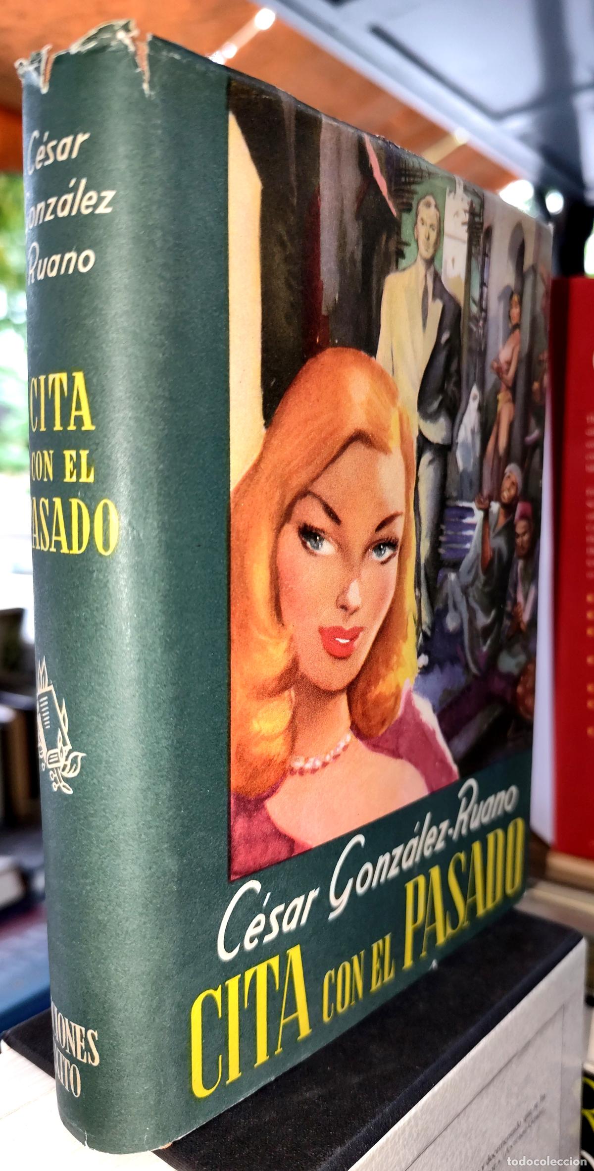 Libros de segunda mano: CITA CON EL PASADO. C&Eacute;SAR GONZ&Aacute;LEZ-RUANO. EDICIONES &Eacute;XITO, BARCELONA 1954