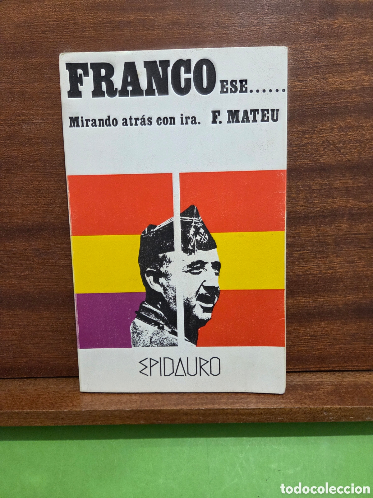 Libros de segunda mano: &rdquo;&rdquo;FRANCO ESE.....&rdquo;&rdquo;...MIRANDO ATR&Aacute;S CON IRA...F. MATEU...EPIDAURO...1997...