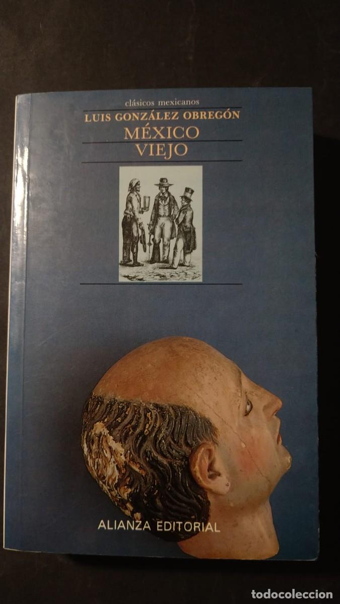Libros de segunda mano: M&Eacute;XICO VIEJO - LU&Iacute;S GONZALEZ OBREG&Oacute;N