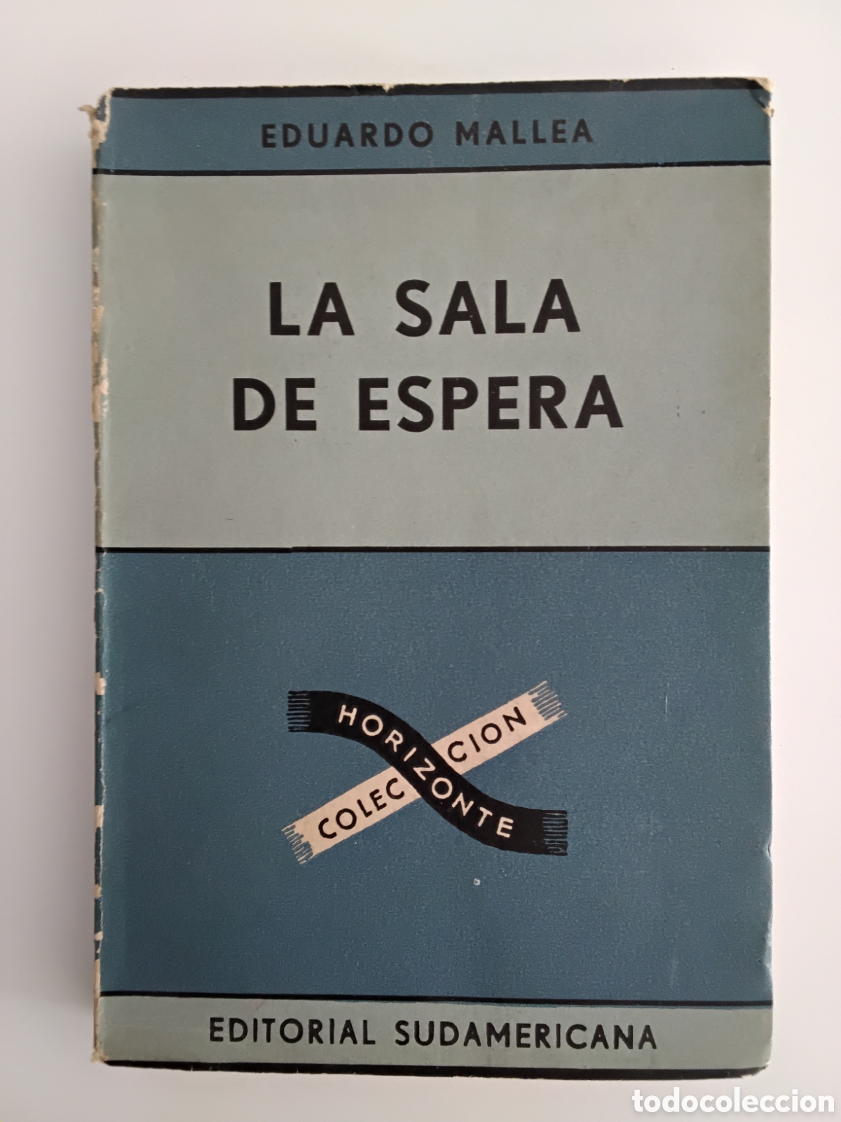 Libros de segunda mano: EDUARDO MALLEA &mdash; LA SALA DE ESPERA &mdash; EDITORIAL SUDAMERICANA &mdash; 1953