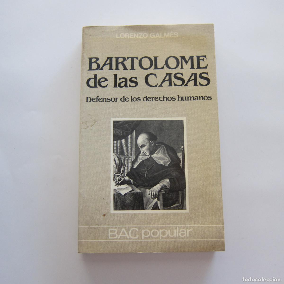 Libros de segunda mano: BARTOLOM&Eacute; DE LAS CASAS. DEFENSOR DE LOS DERECHOS HUMANOS - LORENZO GALM&Eacute;S (BAC POPULAR) BIOGRAF&Iacute;A