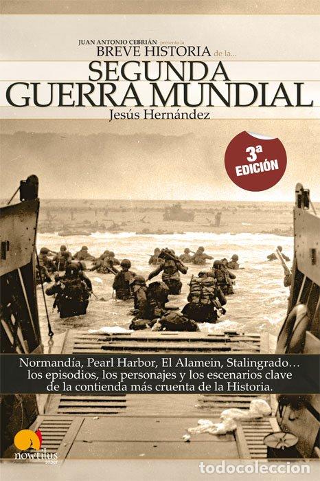 Libros de segunda mano: Breve Historia de la Segunda Guerra Mundial - Hern&aacute;ndez Mart&iacute;nez, Jes&uacute;s - Ediciones Nowtilus