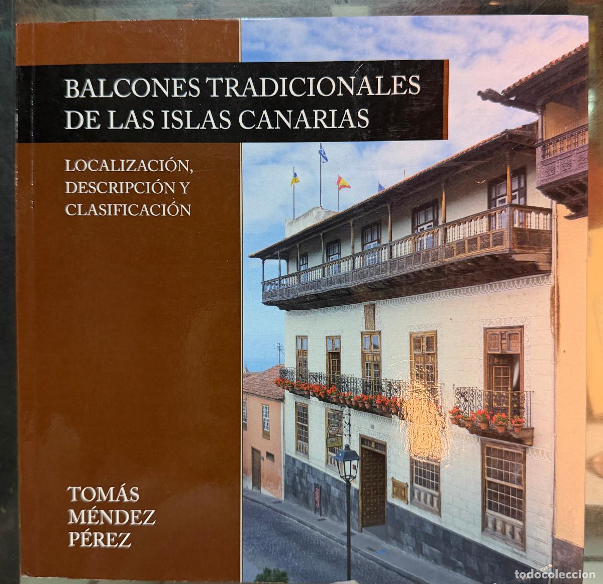 Libros de segunda mano: BALCONES TRADICIONALES DE LAS ISLAS CANARIAS - TOM&Aacute;S M&Eacute;NDEZ P&Eacute;REZ - 2018