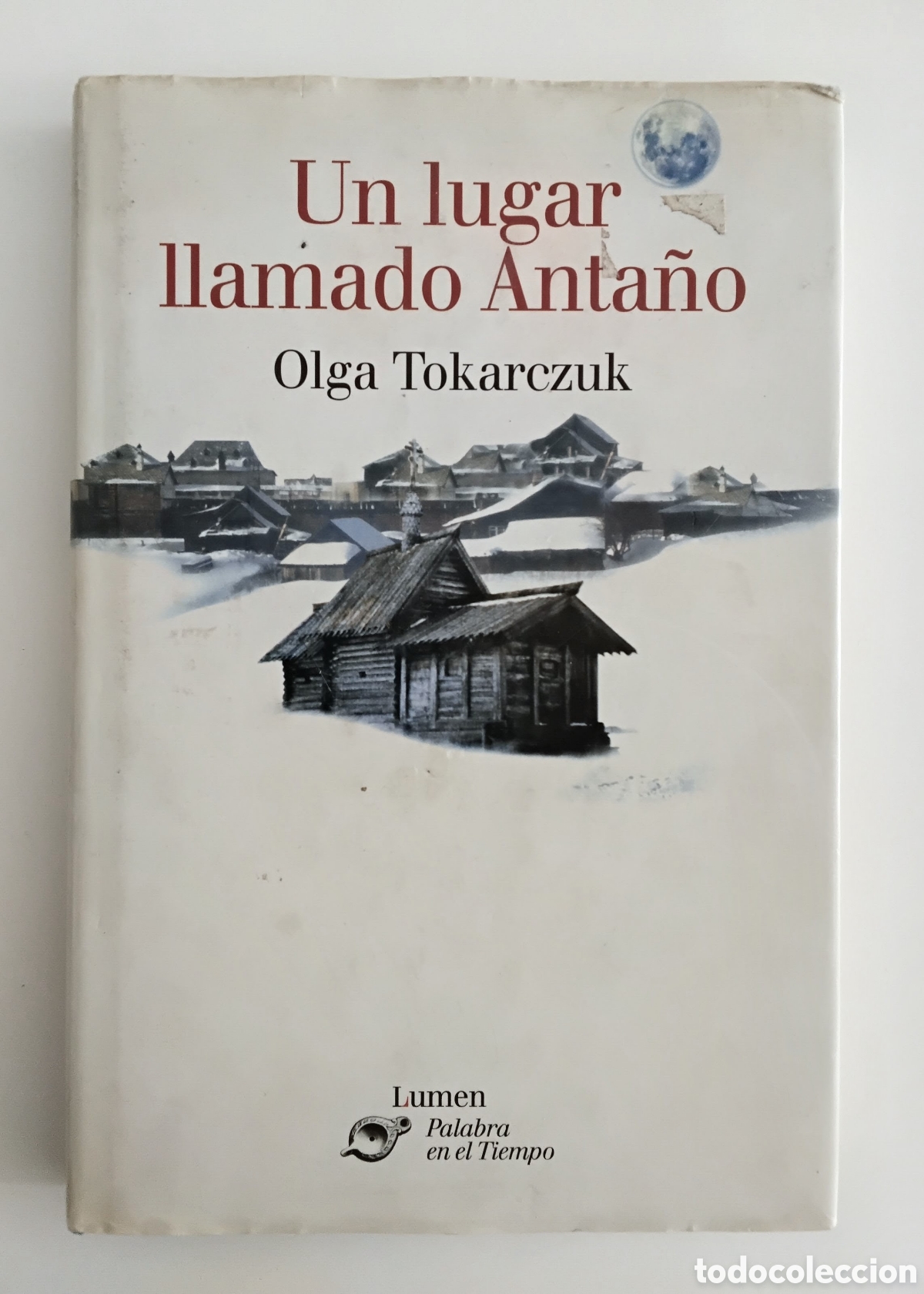 Libros de segunda mano: TOKARCZUK, OLGA &mdash; UN LUGAR LLAMADO ANTA&Ntilde;O &mdash; LUMEN &mdash; 2001