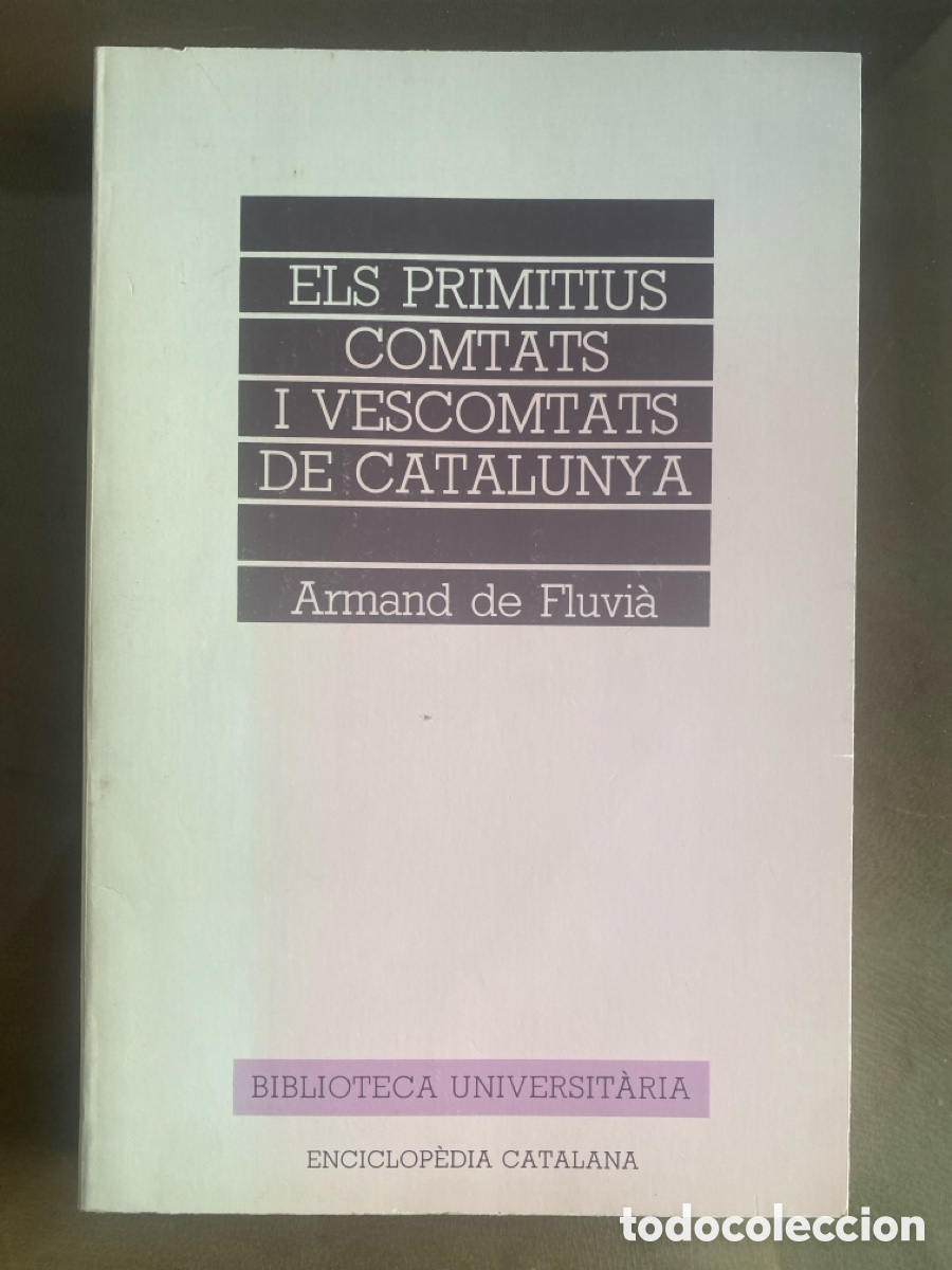 Libri di seconda mano: Els primitius comtats i vescomtats de Catalunya. Cronologia de comtes i vescomtes.