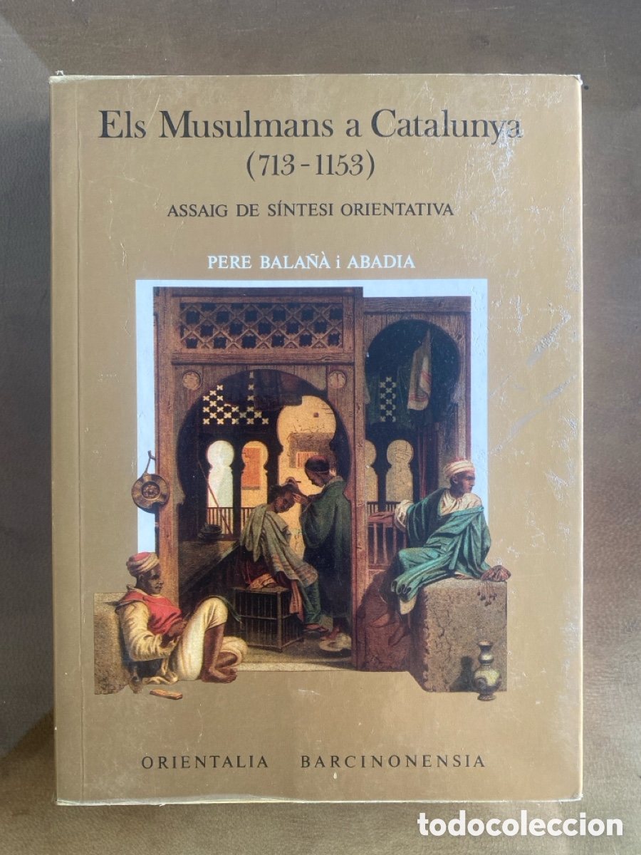 Gebrauchte B&uuml;cher: Els musulmans a Catalunya (713-1153). Assaig de s&iacute;ntesi orientativa. Pere Bala&ntilde;&agrave; i Abadia
