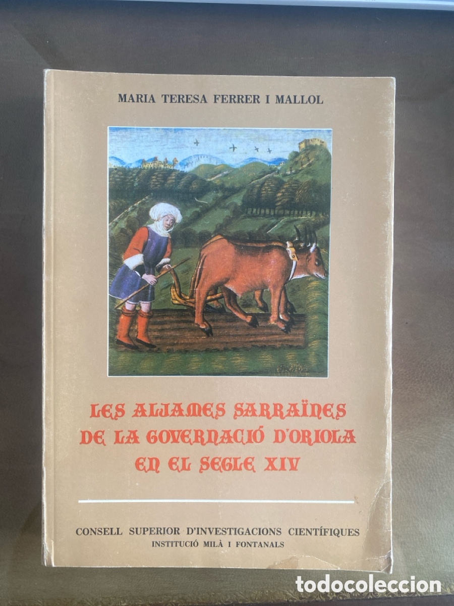 Livres d'occasion: Les aljames sarra&iuml;nes de la governaci&oacute; d'Oriola en el segle XIV. Maria Teresa Ferrer i Mallol.