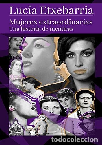 Libros de segunda mano: Mujeres Extraordinarias: Una Historia de Mentiras - Lucia Etxebarria - Editorial Perravida
