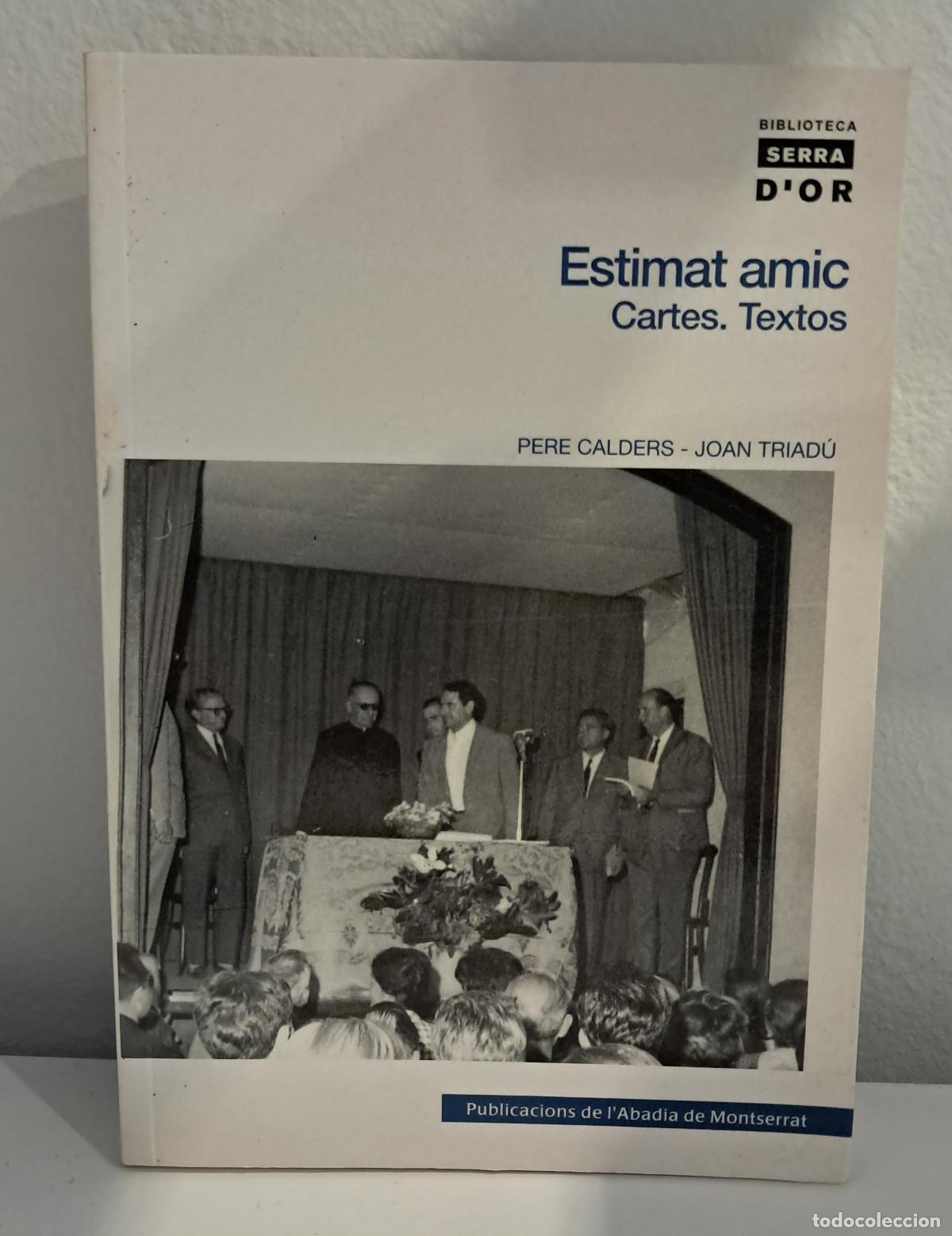 Libros de segunda mano: ESTIMAT AMIC. CARTES. TEXTOS. Pere Calders. Joan Triad&uacute;. Publicacions de l'Abadia de Montserrat 2009