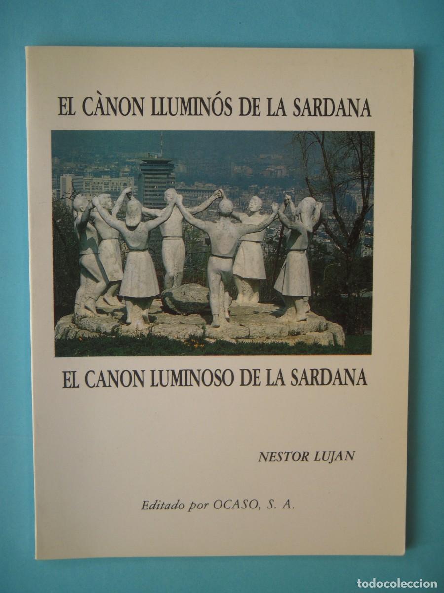 Libros de segunda mano: EL CANON LLUMINOS DE LA SARDANA (BILINGUE) - NESTOR LUJAN - OCASO, 1990 (BON ESTAT)