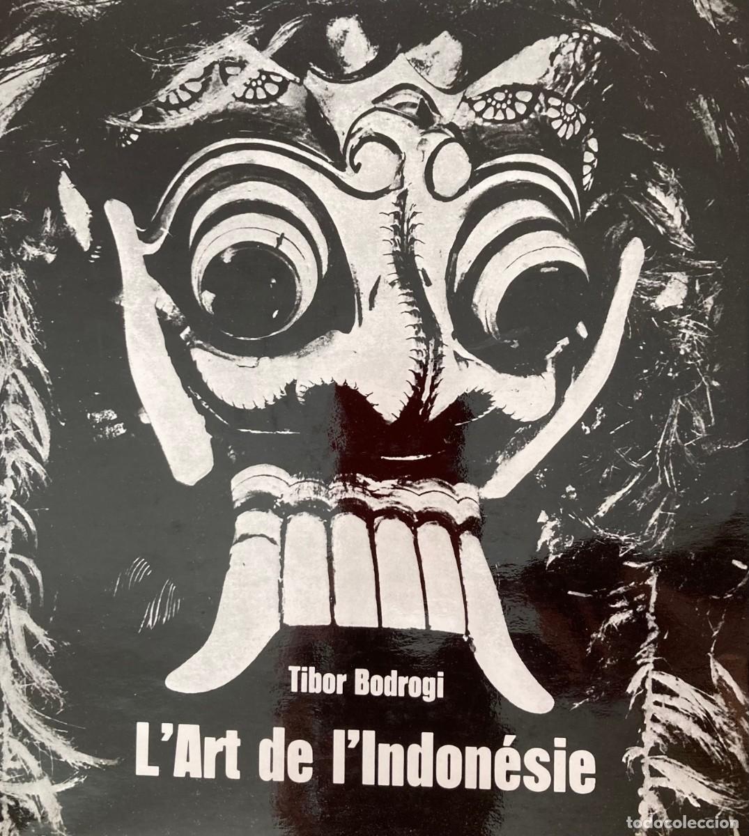 Libros de segunda mano: L'Art de L'Indon&eacute;sie. Tibor Bodrogi