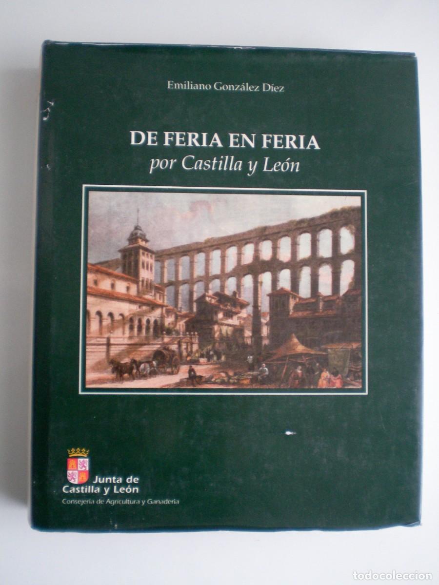Libros de segunda mano: DE FERIA EN FERIA POR CASTILLA Y LE&Oacute;N. Emiliano Gonz&aacute;lez D&iacute;ez.
