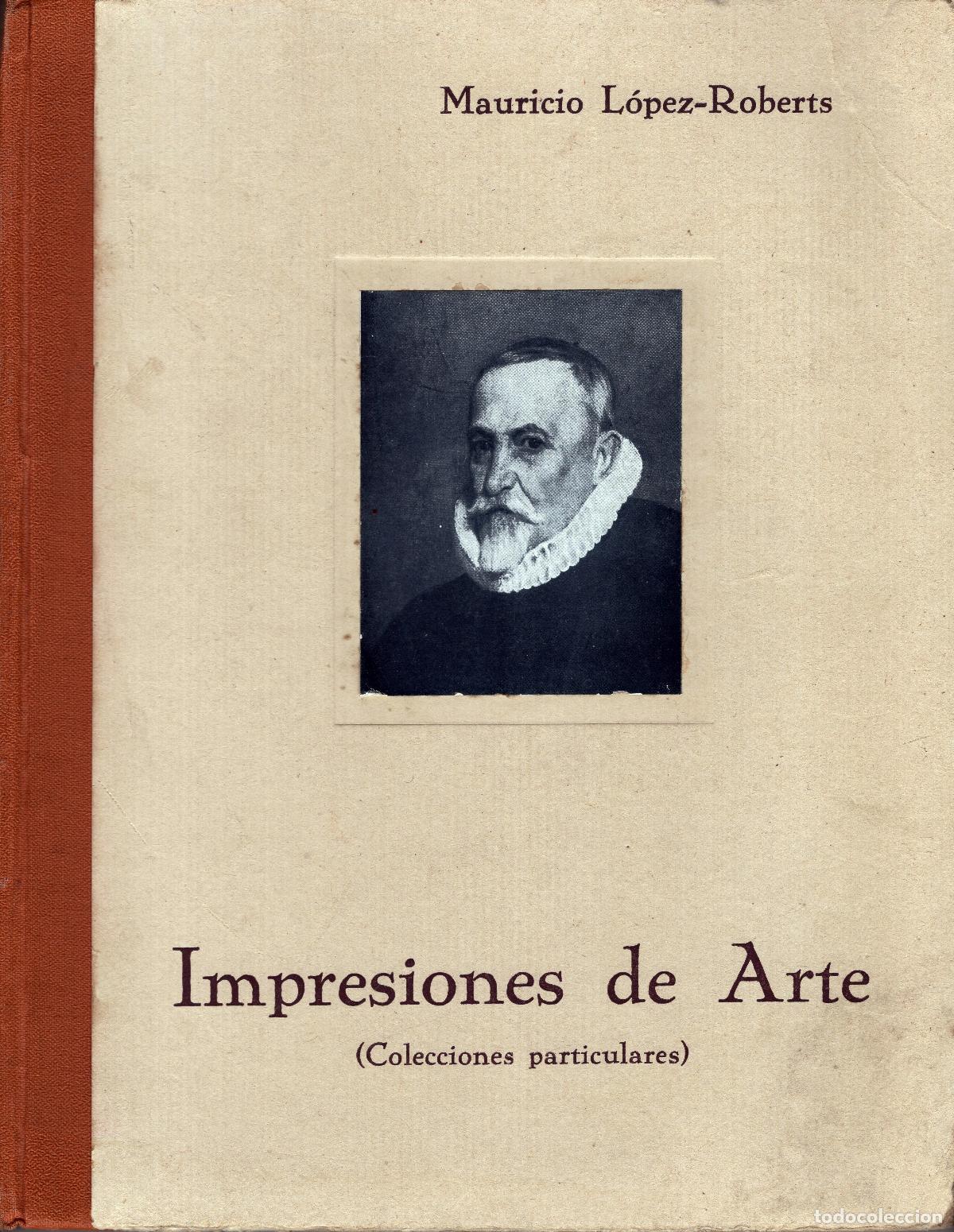 Libros de segunda mano: IMPRESIONES DE ARTE. Mauricio L&oacute;pez-Roberts. Colecciones particulares