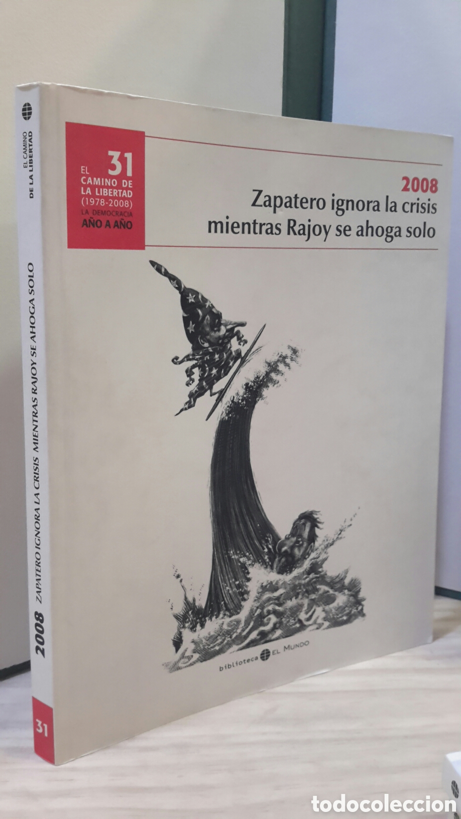 Livres d'occasion: El camino de la libertad n.31 - 2008 Zapatero ignora la crisis mientras Rajoy se ahoga solo