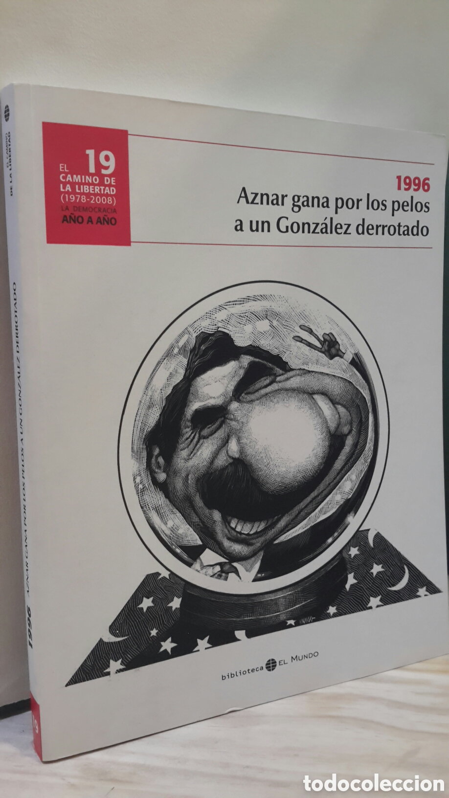 Livres d'occasion: El camino de la libertad n.19 - 1996 Aznar gana por los pelos a un Gonzalez derrotado