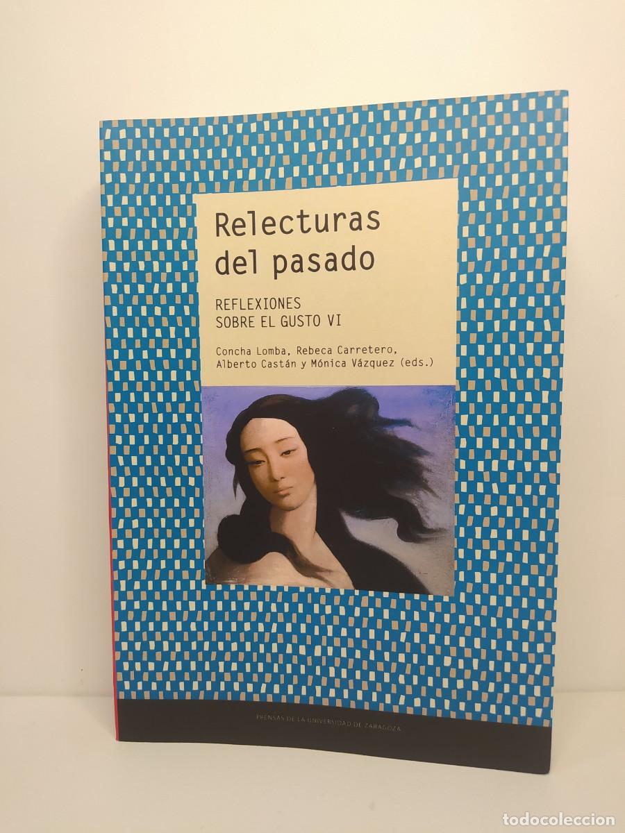Libros de segunda mano: Relecturas del pasado. Reflexiones sobre el gusto VI. C. Lomba; R. Carretero; A. Cast&aacute;n; M. V&aacute;zquez