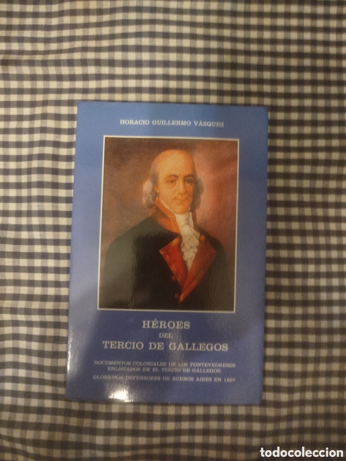 Libros de segunda mano: H&eacute;roes del tercio de gallegos Horacio Guillermo V&aacute;zquez