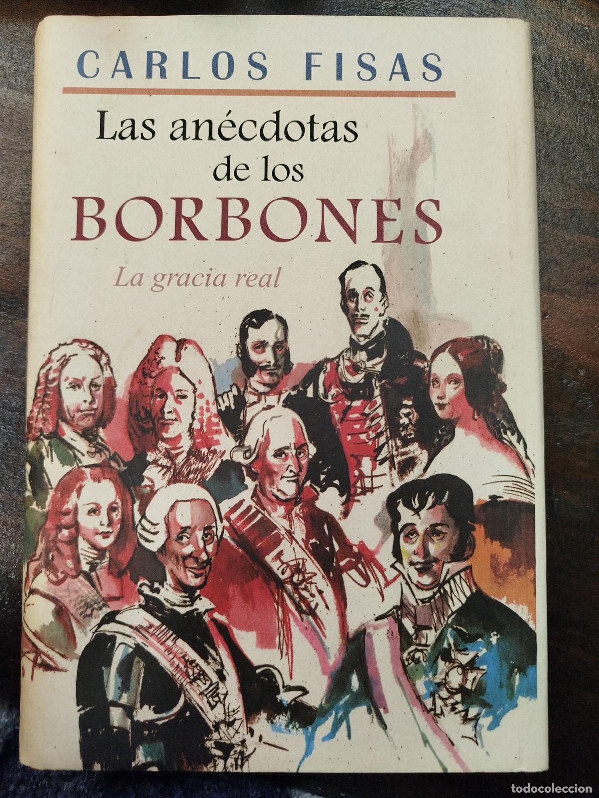 Libros de segunda mano: LAS AN&Eacute;CDOTAS DE LOS BORBONES - CARLOS FISAS