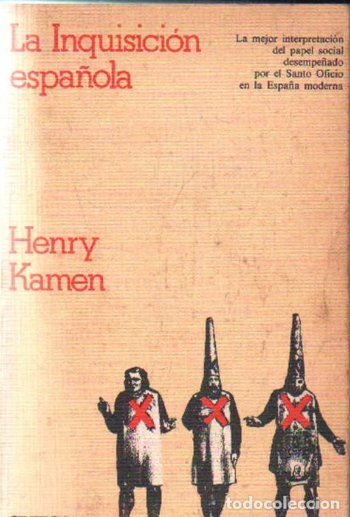 Libros de segunda mano: LA INQUISICI&Oacute;N ESPA&Ntilde;OLA. KAMER, HENRY. A-INQ-066