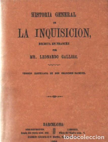 Libros de segunda mano: HISTORIA GENERAL DE LA INQUISICI&Oacute;N. GALLOIS, LEONARDO. A-INQ-068