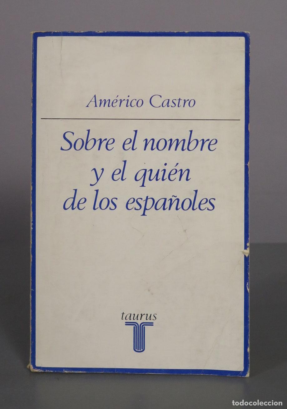 Libros de segunda mano: Sobre el nombre y el qui&eacute;n de los espa&ntilde;oles - Am&eacute;rico Castro - Editorial Taurus