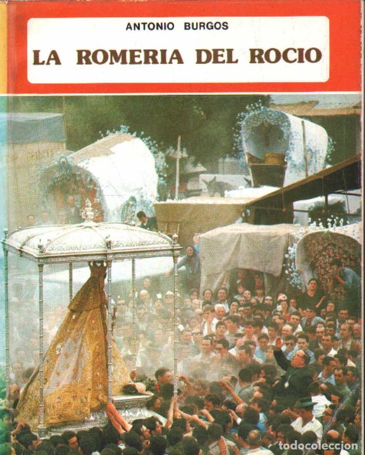 Libros de segunda mano: LA ROMERIA DEL ROCIO. BURGOS, ANTONIO. A-ROCIO-109