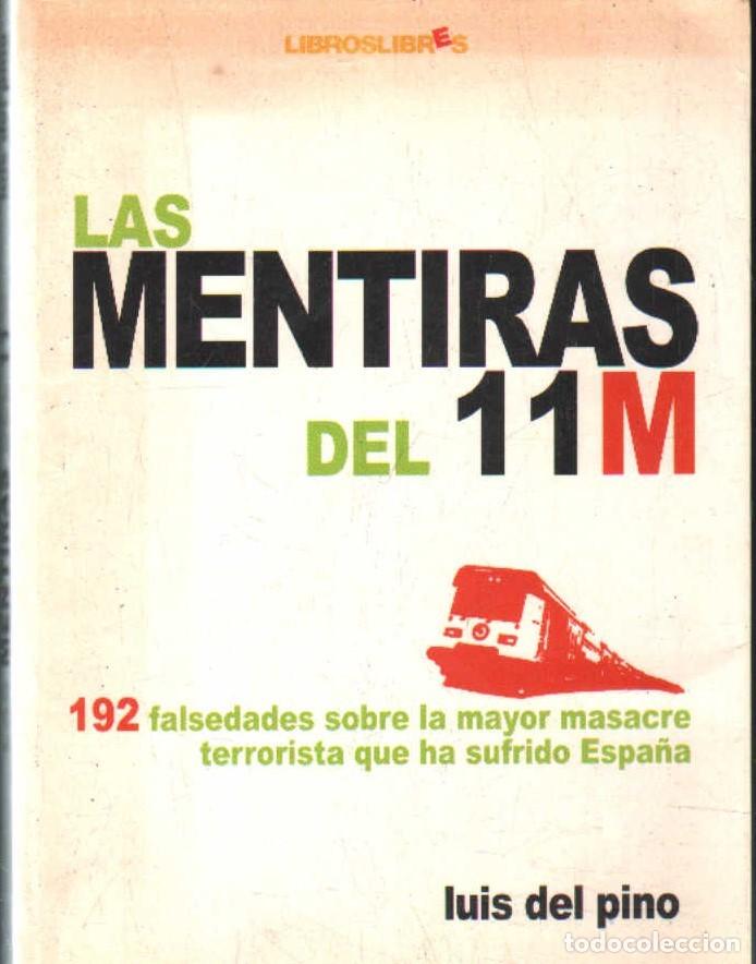 Libros de segunda mano: LAS MENTIRAS DEL 11M. 192 FALSEDADES SOBRE LA MAYOR MASACRE TERRORISTA QUE HA SUFRIDO... A-TER-226