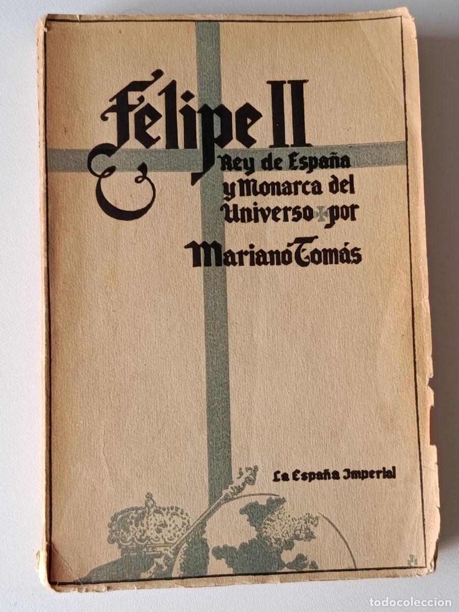 Livres d'occasion: FELIPE II REY DE ESPA&Ntilde;A Y MONARCA DEL 50 ANIVERSARIO MARIANO TOMAS