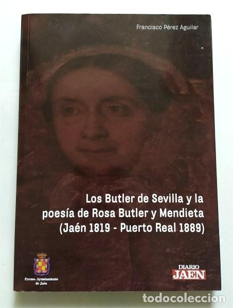 Gebrauchte B&uuml;cher: Los Butler de Sevilla y la poes&iacute;a de Rosa Butler y Mendieta (Ja&eacute;n 1819 - Puerto Real, C&aacute;diz 1889)