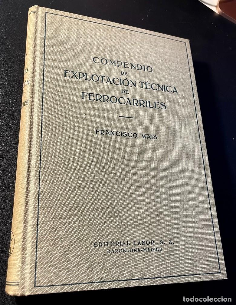 Libros de segunda mano: Compendio de Explotaci&oacute;n T&eacute;cnica de Ferrocarriles. Wais. Labor 1949
