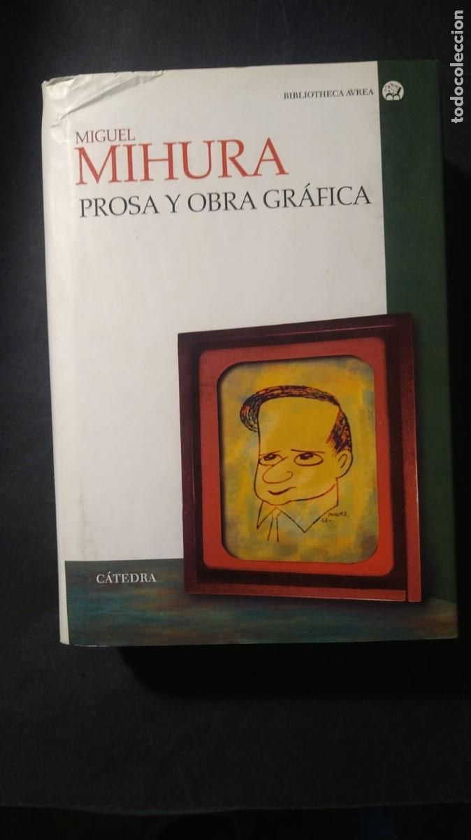 Libros de segunda mano: MIGUEL MIHURA - PROSA Y OBRA GR&Aacute;FICA