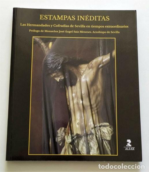 Libros de segunda mano: Estampas in&eacute;ditas. Las Hermandades y Cofrad&iacute;as de Sevilla en tiempos extraordinarios. Semana Santa