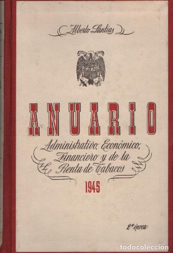 Libros de segunda mano: Anuario administrativo, econ&oacute;mico, financiero y de la Renta de Tabacos. 1945. 2&ordm; &eacute;poca.