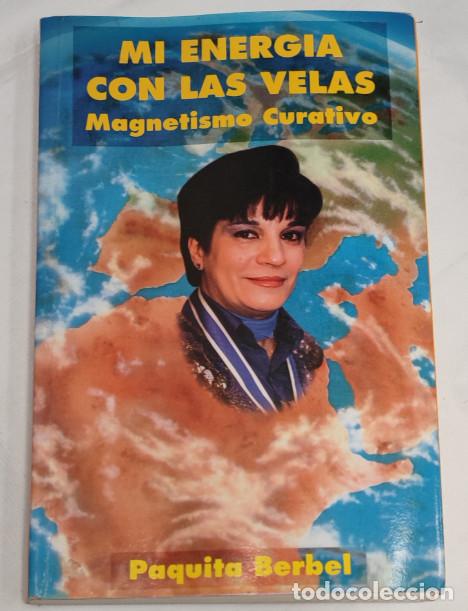 Libros de segunda mano: MI ENERGIA CON LAS VELAS MAGNETISMO CURATIVO, PAQUITA BERBEL 1996, LIBRO