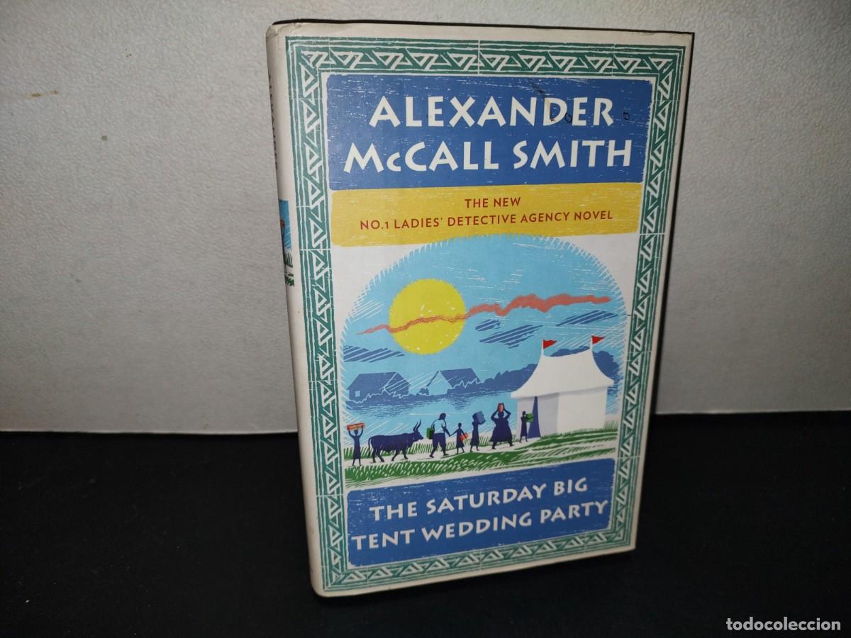 Libros de segunda mano: 218- The Saturday Big Tent Wedding Party - Alexander McCall Smith. First United States Edition 2011