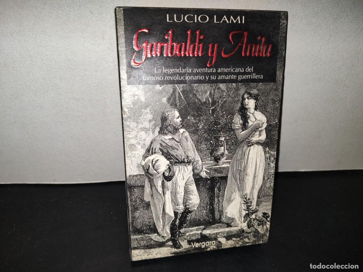 Libros de segunda mano: 218. Garibaldi Y Anita. La Legendaria Aventura Americana Del Famoso Revolucionario... - Lucio Lami