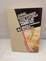 Libros de segunda mano: Hacer las Am&eacute;ricas: las &eacute;lites coloniales espa&ntilde;olas en el siglo XIX ( Bahamonde Magro, &Aacute;ngel )